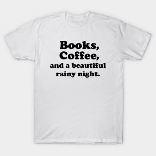 Books, Coffee and a beautiful rainy night- black text T-Shirt